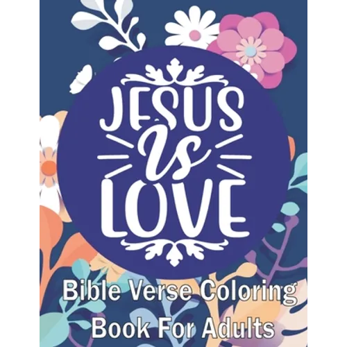 Jesus Is Love: Bible Verse Coloring Book for Adults (For Stress Relief and Relaxation - Paperback