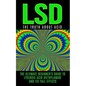 LSD: The Truth About Acid: The Ultimate Beginner's Guide to Lysergic Acid Diethylamide And Its Full Effects - Paperback