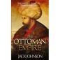 The Ottoman Empire: The Untold Story to Its Rise and Fall - Paperback