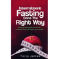 Intermittent Fasting Done The Right Way: Step by step guide on how to properly Fast and regain your health - Paperback