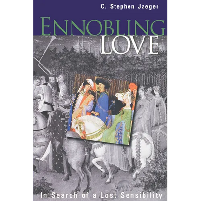 Ennobling Love: In Search of a Lost Sensibility - Paperback
