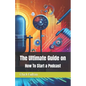 The Ultimate Guide on How To Start a Podcast - Paperback