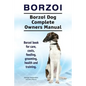 Borzoi. Borzoi Dog Complete Owners Manual. Borzoi book for care, costs, feeding, grooming, health and training. - Paperback