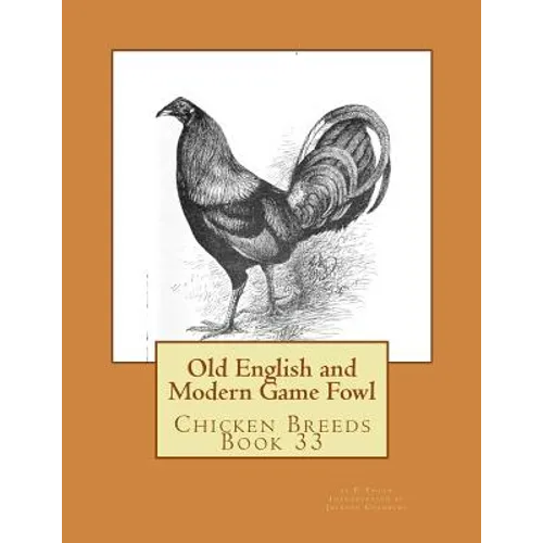 Old English and Modern Game Fowl: Chicken Breeds Book 33 - Paperback