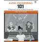 Audio Engineering 101: A Beginner's Guide to Music Production - Paperback