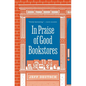 In Praise of Good Bookstores - Hardcover