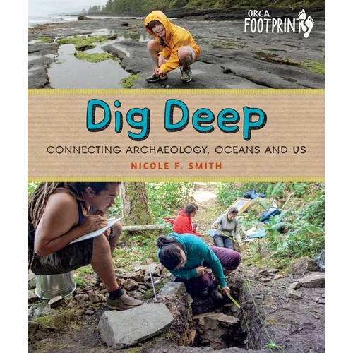 Dig Deep: Connecting Archaeology, Oceans and Us - Hardcover