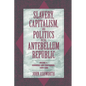Slavery, Capitalism, and Politics in the Antebellum Republic: Volume 1, Commerce and Compromise, 1820 1850 - Paperback