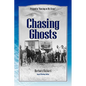 Chasing Ghosts: A Work of Historical Fiction Based on True Events and Real People - Paperback