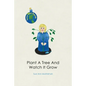 Plant A Tree And Watch It Grow - Paperback