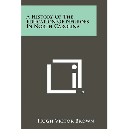 A History Of The Education Of Negroes In North Carolina - Paperback