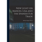 New Light on Manuel Lisa and the Spanish fur Trade - Paperback