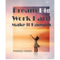 Dream Big, Work Hard, Make it Happen: Motivational Quotes to Move Your Monday - Paperback