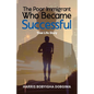 The Poor Immigrant Who Became Successful: True Life Story - Paperback