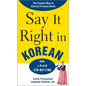 Say It Right in Korean: Thefastest Way to Correct Pronunication - Paperback