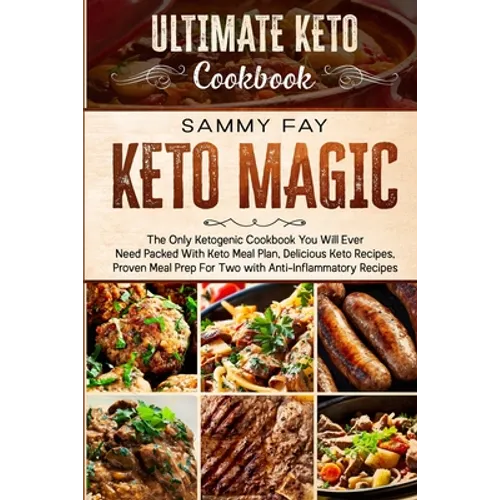 Ultimate Keto Cookbook: KETO MAGIC - The Only Ketogenic Cookbook You Will Ever Need Packed With Keto Meal Plan, Delicious Keto Recipes, Proven - Paperback