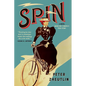 Spin: A Novel Based on a (Mostly) True Story - Hardcover