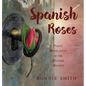 Spanish Roses: Poetic Revelation of the Spanish Mystics - Hardcover