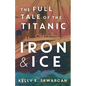 Iron & Ice: The Full Tale of the Titanic - Paperback