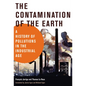 The Contamination of the Earth: A History of Pollutions in the Industrial Age - Paperback