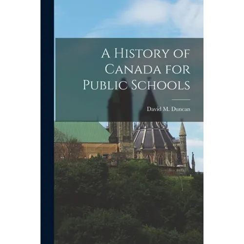 A History of Canada for Public Schools [microform] - Paperback