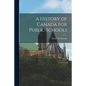 A History of Canada for Public Schools [microform] - Paperback