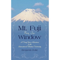 Mt. Fuji from Our Window: A Forty-Year Adventure at the International Christian University - Hardcover