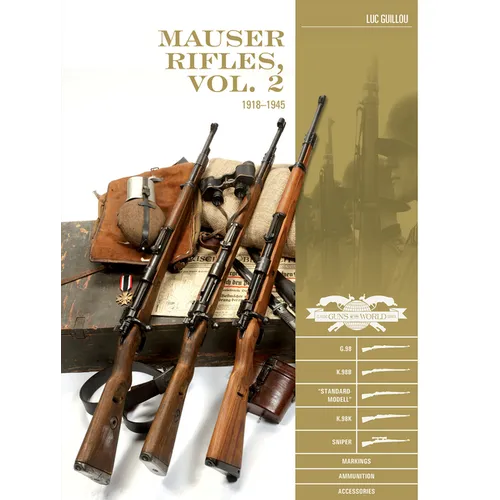 Mauser Rifles, Vol. 2: 1918-1945: G.98, K.98b, "Standard-Modell," K.98k, Sniper, Markings, Ammunition, Accessories - Hardcover