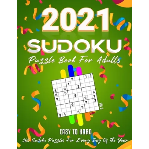 2021 Sudoku Puzzle Book For Adults: 365 Daily Sudoku Puzzles. Easy to Hard Sudoku (3 Levels of Difficulty), Vol2 - Paperback