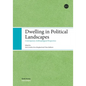 Dwelling in Political Landscapes - Paperback