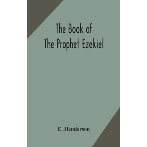 The book of the prophet Ezekiel: translated from the original Hebrew: with a commentary, critical, philological, and exegetical - Hardcover
