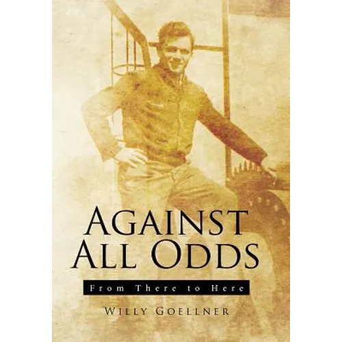 Against All Odds: From There to Here - Hardcover