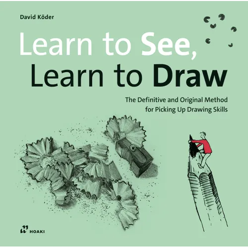 Learn to See, Learn to Draw: The Definitive and Original Method for Picking Up Drawing Skills - Paperback