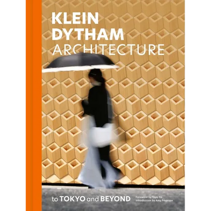 Klein Dytham Architecture: To Tokyo and Beyond - Hardcover