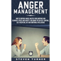 Anger Management: How to Control Anger, Master Your Emotions, and Eliminate Stress and Anxiety, including Tips on Self-Control, Self- Di - Hardcover