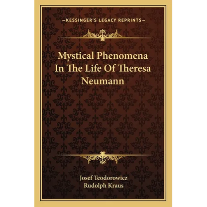 Mystical Phenomena In The Life Of Theresa Neumann - Paperback