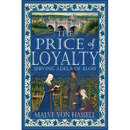 The Price of Loyalty: Serving Adela of Blois - Paperback