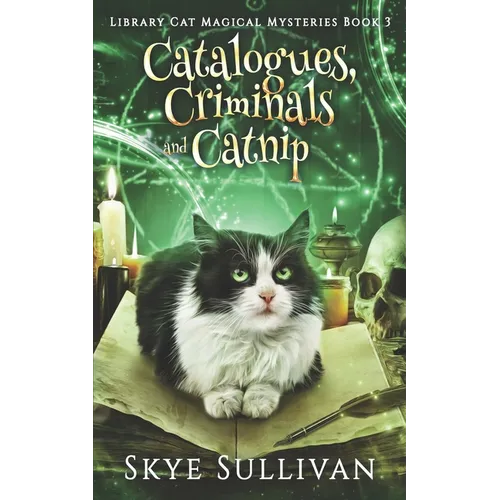 Catalogues, Criminals and Catnip: A Paranormal Cozy Mystery (Library Cat Magical Mysteries Book 3) - Paperback