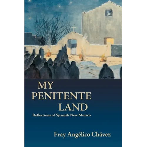 My Penitente Land: Reflections of Spanish New Mexico - Hardcover