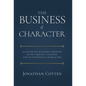 The Business of Character: Accelerate Business Growth with Vibrant Culture and Intentional Character - Hardcover