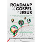 Roadmap of the Gospel of Jesus: A Manual for Effective Preaching of the Gospel of Jesus - Paperback