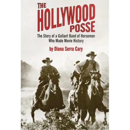 The Hollywood Posse: Story of a Gallant Band of Horsemen Who Made Movie History, the - Paperback