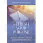 Refresh Your Purpose: Moving Forward Through Reflective Journaling - Paperback