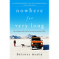 Nowhere for Very Long: The Unexpected Road to an Unconventional Life - Paperback