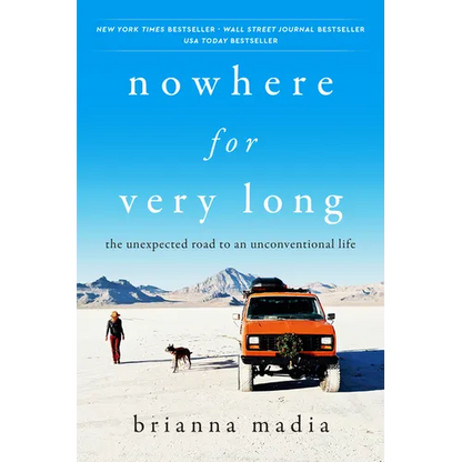 Nowhere for Very Long: The Unexpected Road to an Unconventional Life - Paperback