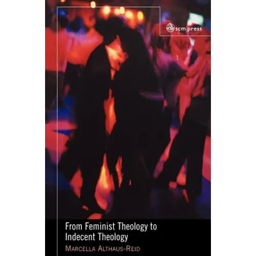 From Feminist Theology to Indecent Theology - Paperback