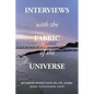 Interviews with the Fabric of the Universe - Paperback