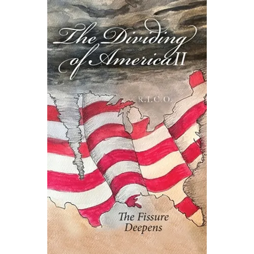 The Dividing of America II The Fissure Deepens - Hardcover