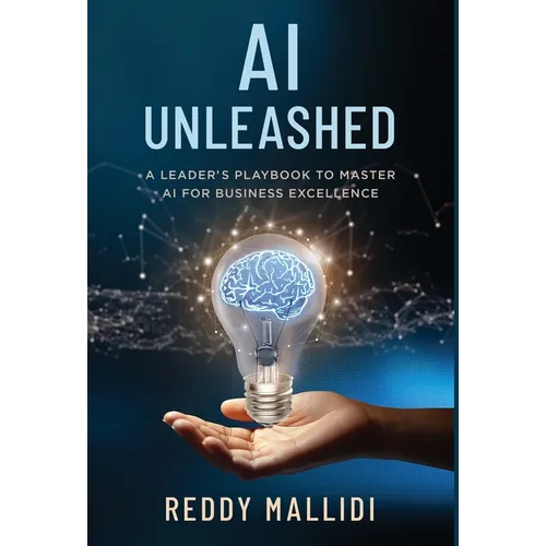 AI Unleashed: A Leader's Playbook to Master AI for Business Excellence - Hardcover