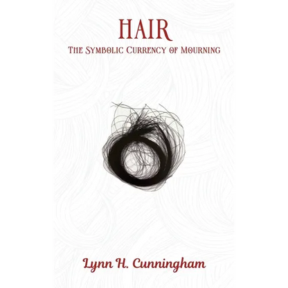 Hair: The Symbolic Currency of Mourning - Hardcover